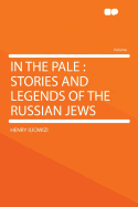 In the Pale: Stories and Legends of the Russian Jews