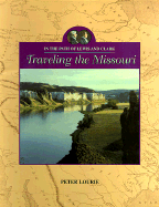 In the Path of Lewis and Clark: Traveling the Missouri