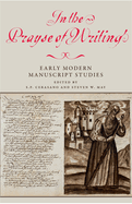 In the Prayse of Writing: Early Modern Manuscript Studies