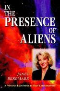 In the Presence of Aliens in the Presence of Aliens: A Personal Experience of Dual Consciousness a Personal Experience of Dual Consciousness