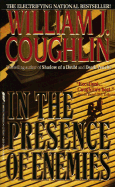 In the Presence of Enemies - Coughlin, William Jeremiah