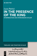 In the Presence of the King: Intermediation and Intercession in Islam