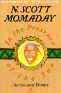 In the Presence of the Sun: Stories and Poems - Momaday, Natachee Scott, Dr.