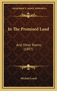 In the Promised Land: And Other Poems (1897)