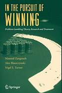 In the Pursuit of Winning: Problem Gambling Theory, Research and Treatment