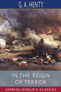 In the Reign of Terror (Esprios Classics): The Adventures of a Westminster Boy