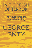 In the Reign of Terror: The Adventures of a Westminster Boy