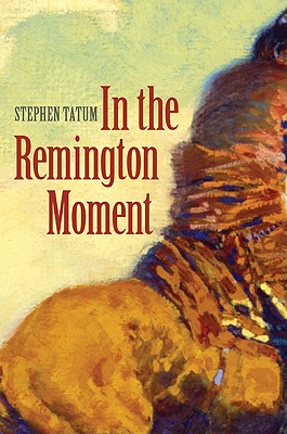 In the Remington Moment - Tatum, Stephen