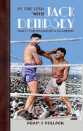 In the Ring With Jack Dempsey - Part I: The Making of a Champion