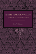 In the Seven Mountains: Legends Collected in Central Pennsylvania