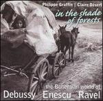 In the Shade of Forests: The Bohemian World of Debussy, Enescu & Ravel
