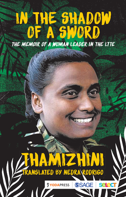 In the Shadow of a Sword: The Memoir of a Woman Leader in the Ltte - Thamizhini, and Rodrigo (Translator), Nedra