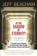 In the Shadow of Eternity: A Candid Look at Holding on to the Call of God