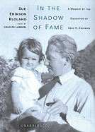 In the Shadow of Fame: A Memoir by the Daughter of Erik H. Erikson