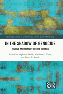 In the Shadow of Genocide: Justice and Memory Within Rwanda