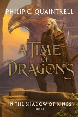 In the Shadow of Kings: (A Time of Dragons: Book 2) - Quaintrell, Philip C