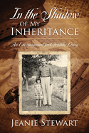 In the Shadow Of My Inheritance: An Encouragement for Christlike Living