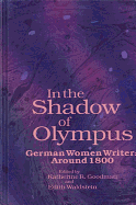 In the Shadow of Olympus: German Women Writers Around 1800