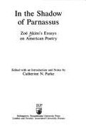 In the Shadow of Parnassus: Zoe Akins's Essays on American Poetry - Akins, Zoe