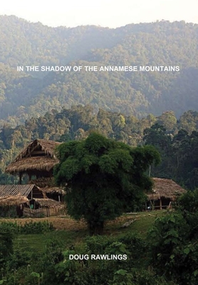 In the Shadow of the Annamese Mountains - Rawlings, Doug