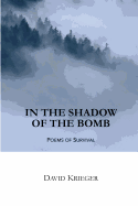 In the Shadow of the Bomb: Poems of Survival