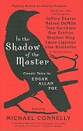 In the Shadow of the Master: Classic Tales by Edgar Allan Poe and Essays by Jeffery Deaver, Nelson Demille, Tess Gerritsen, Sue Grafton, Stephen King, Laura Lippman, Lisa Scottoline, and Thirteen Others