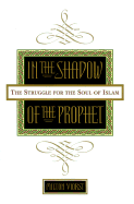 In the Shadow of the Prophet: The Struggle for the Soul of Islam - Viorst, Milton