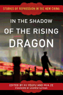 In the Shadow of the Rising Dragon: Stories of Repression in the New China