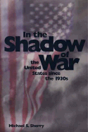 In the Shadow of War: The United States Since the 1930s