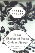 In the Shadow of Young Girls in Flower - Proust, Marcel, and Grieve, James (Translated by)