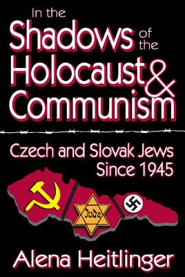 In the Shadows of the Holocaust & Communism: Czech and Slovak Jews Since 1945 - Heitlinger, Alena