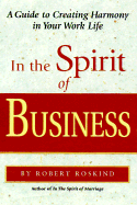 In the Spirit of Business: A Guide to Creating Harmony in Your Work Life Revised