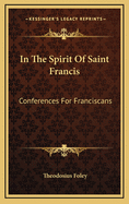 In the Spirit of Saint Francis: Conferences for Franciscans