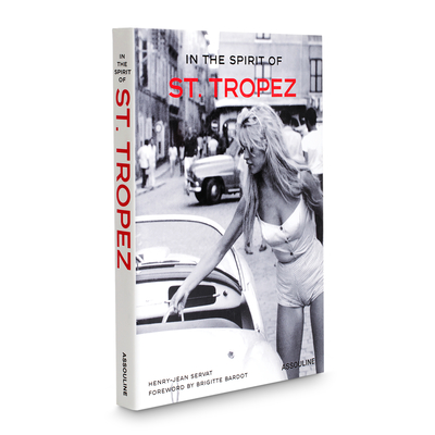 In the Spirit of St. Tropez: From A to Z - Servat, Henry-Jean