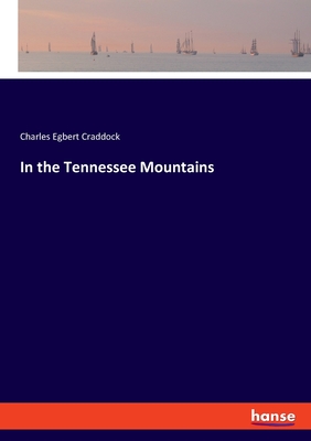 In the Tennessee Mountains - Craddock, Charles Egbert