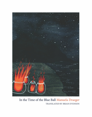 In the Time of the Blue Ball - Draeger, Manuela, and Evenson, Brian (Translated by), and Evenson, Valerie (Translated by)