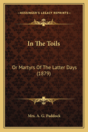 In The Toils: Or Martyrs Of The Latter Days (1879)
