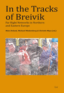 In the Tracks of Breivik: Far Right Networks in Northern and Eastern Europe Volume 37