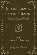 In the Tracks of the Trades: The Account of a Fourteen Thousand Mile Yachting Cruise to the Hawaiis, Marquesas, Societies, Samoas and Fijis (Classic Reprint)