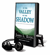 In the Valley of the Shadow - Wilson, George K (Read by), and Kugel, James L, Dr., PH.D.