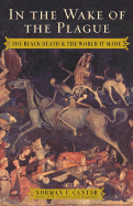 In the Wake of the Plague: The Black Death and the World It Made - Cantor, Norman F