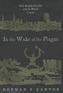 In the Wake of the Plague: The Black Death and the World it Made