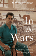 In the Wars: A Doctor's Story of Conflict, Survival and Saving Lives