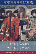 In the Wars of the Roses (Esprios Classics): A Story for the Young