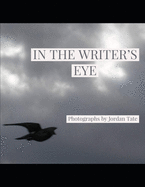 In the Writer's Eye: A collection of photographs by female writer Jordan Tate