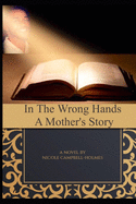 In The Wrong Hands: A Mother's Story