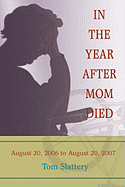 In the Year After Mom Died: August 20, 2006 to August 20, 2007