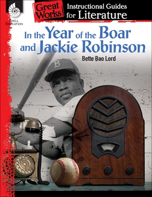 In the Year of the Boar and Jackie Robinson: An Instructional Guide for Literature: An Instructional Guide for Literature - Prough, Chandra