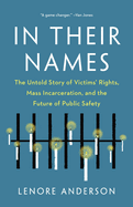 In Their Names: The Untold Story of Victims' Rights, Mass Incarceration, and the Future of Public Safety
