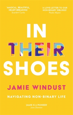 In Their Shoes: Navigating Non-Binary Life - Windust, Jamie